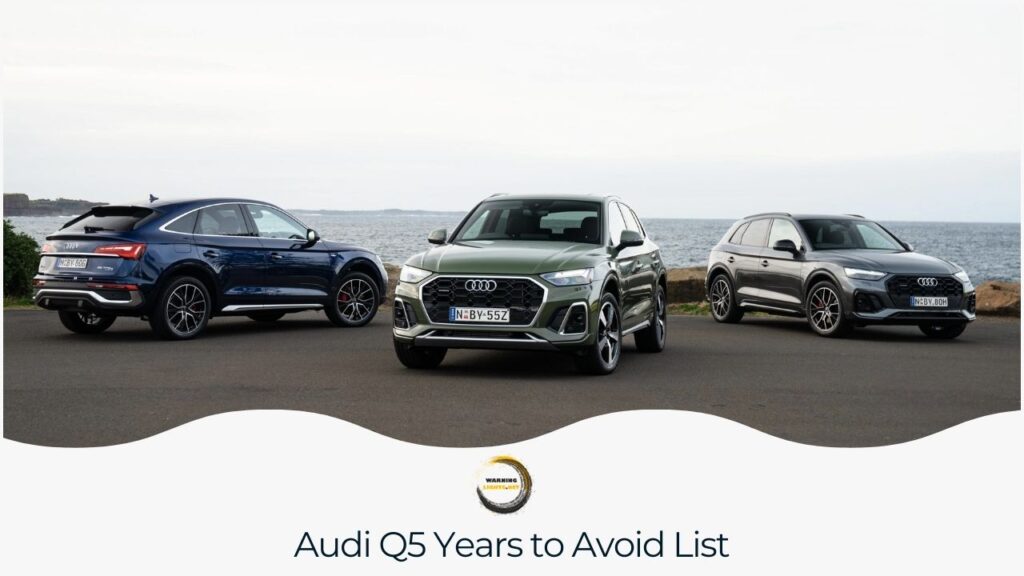 Audi Q5 Years To Avoid - Worst And Best Years