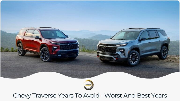 Chevy Traverse Years To Avoid - Worst And Best Years