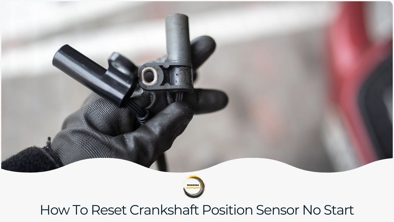 How To Reset Crankshaft Position Sensor No Start